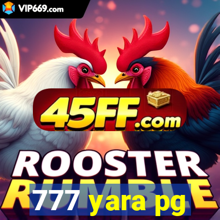 777 yara pg